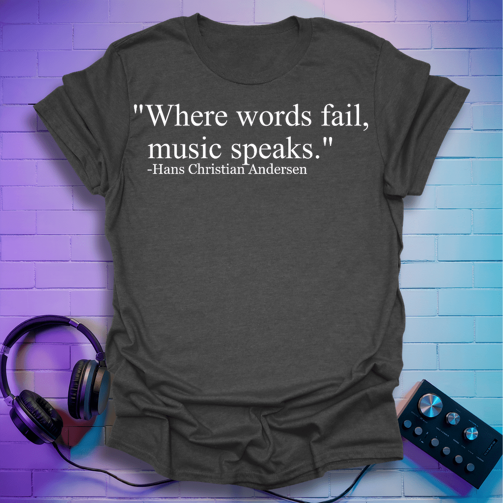 Where Words Fail T-Shirt