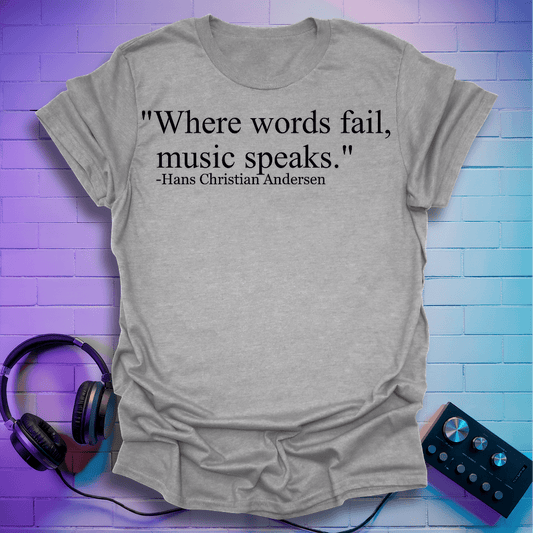 Where Words Fail T-Shirt