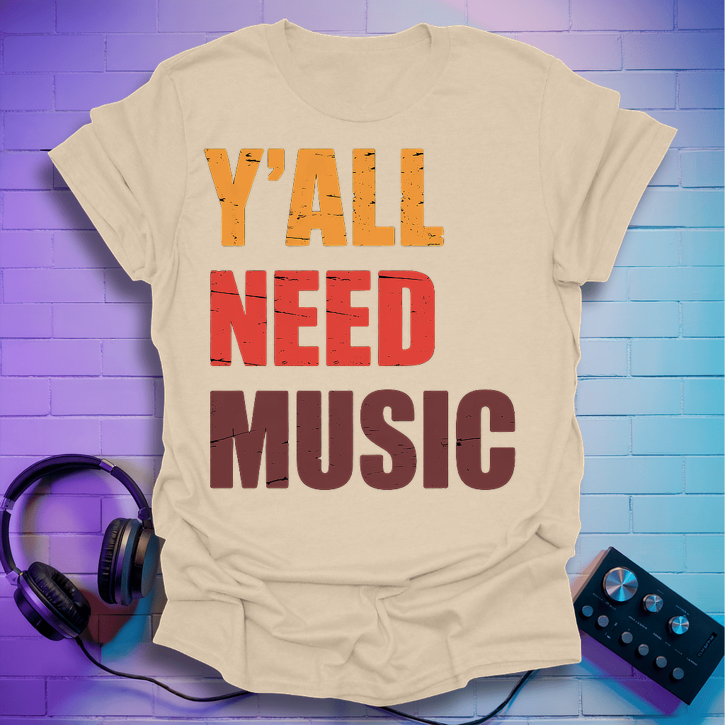 Y'all Need Music T-Shirt