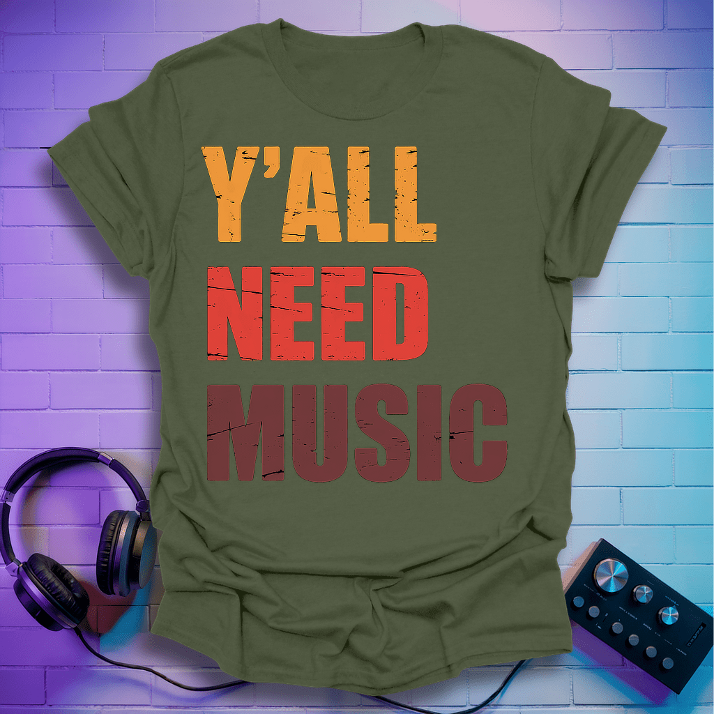 Y'all Need Music T-Shirt