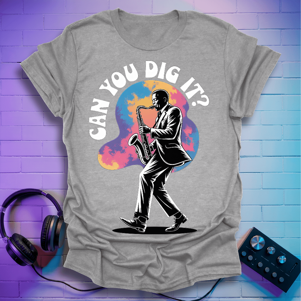 Can You Dig it T-shirt