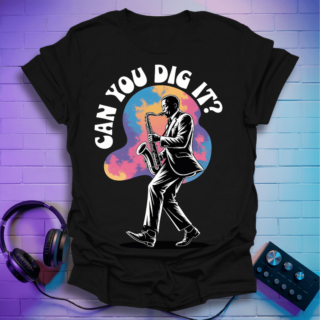Can You Dig it T-shirt
