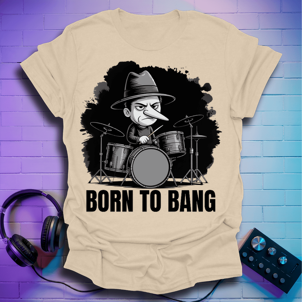 Born To Bang Drummer T-Shirt