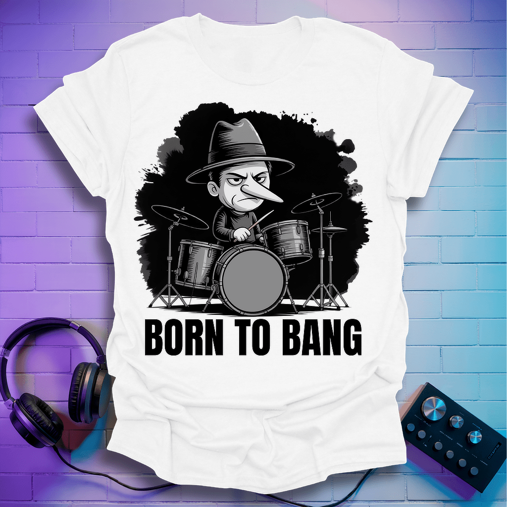 Born To Bang Drummer T-Shirt