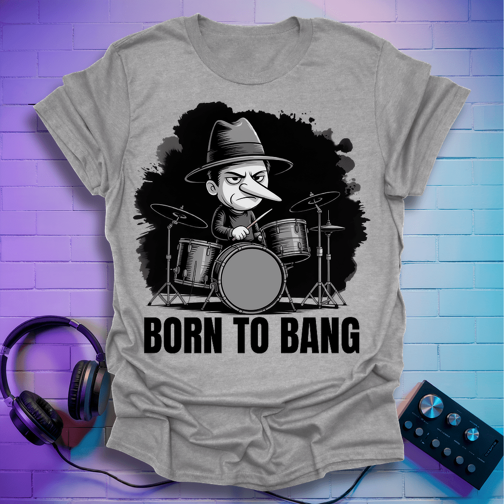 Born To Bang Drummer T-Shirt