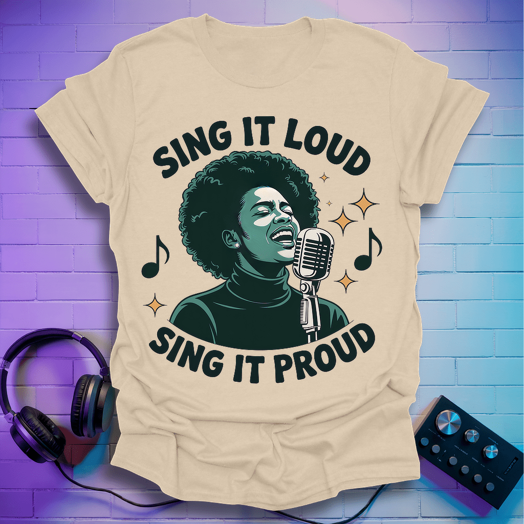 Sing It Loud Sing It Proud T-Shirt