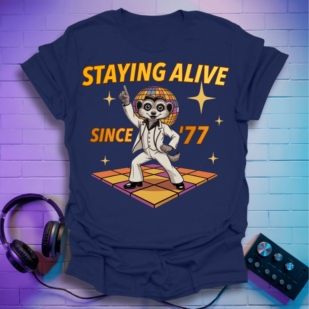 Stayin’ Alive Since ’77 Disco Meerkat T-Shirt