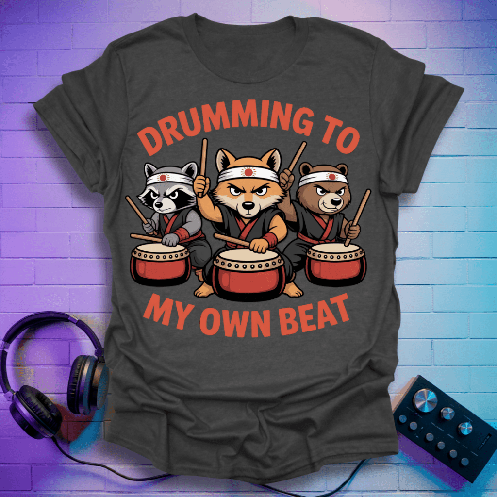Drumming to My Own Beat - Taiko Warriors T-Shirt