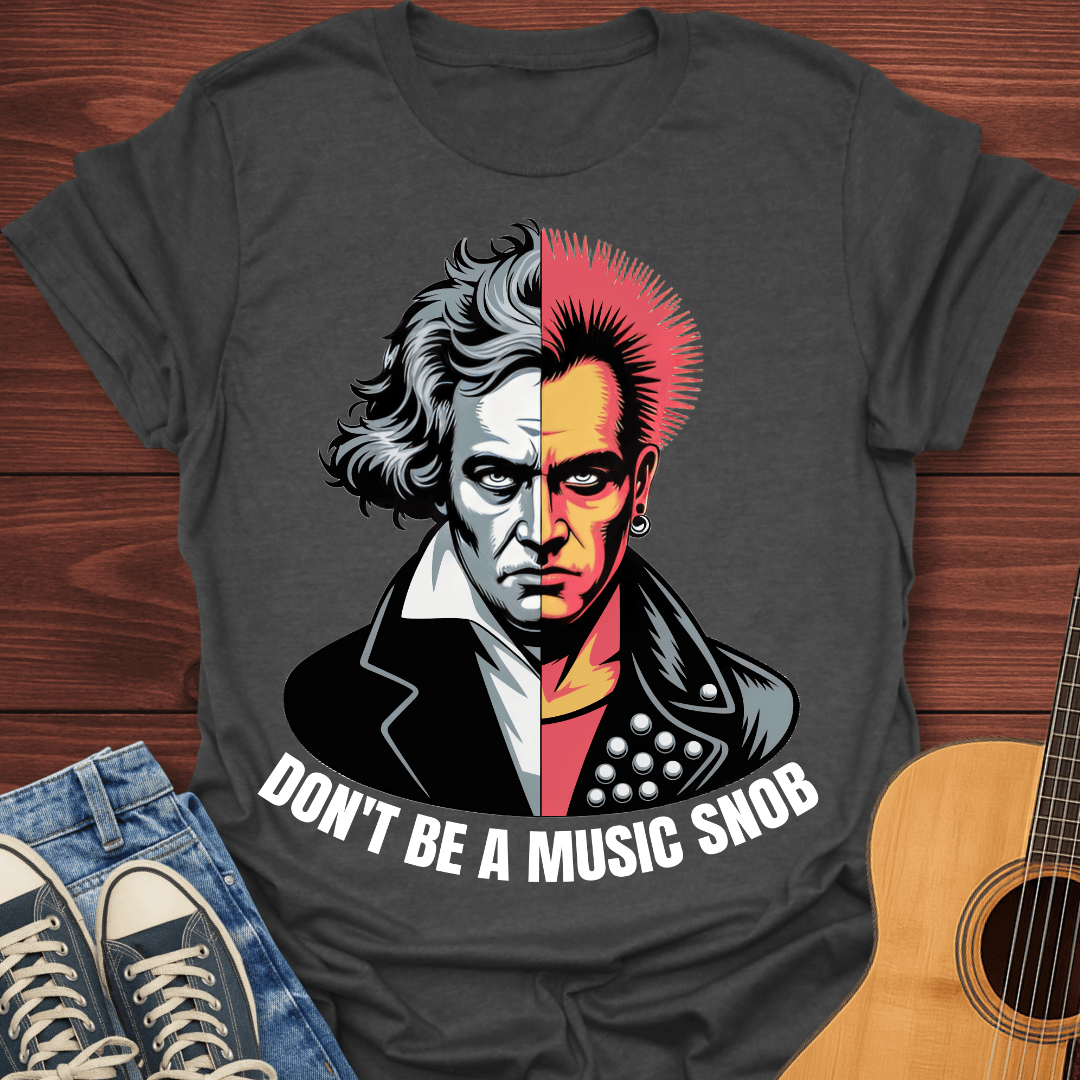 Don't Be A Music Snob T-Shirt