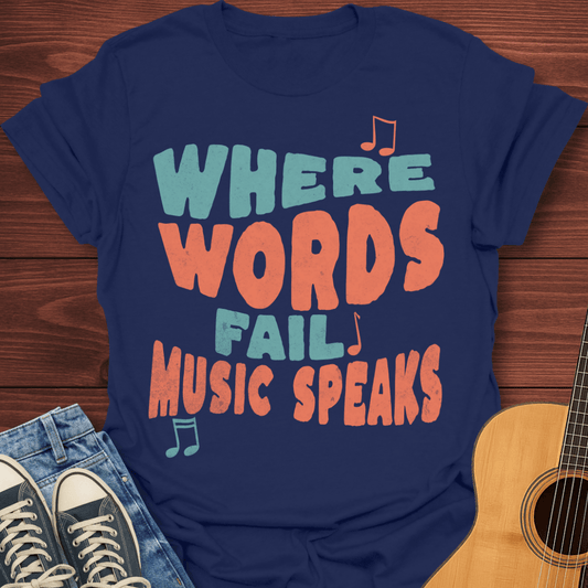 Where Words Fail T-Shirt