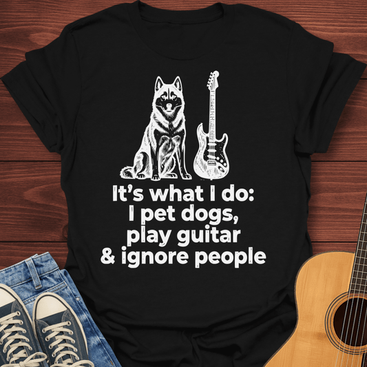 I Play Guitar & Ignore People T-Shirt