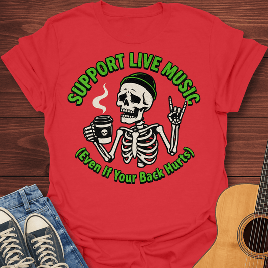 Support Live Music Even If Your Back Hurts T-Shirt