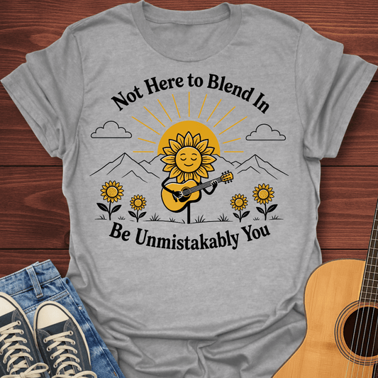 Not Here to Blend In T-Shirt