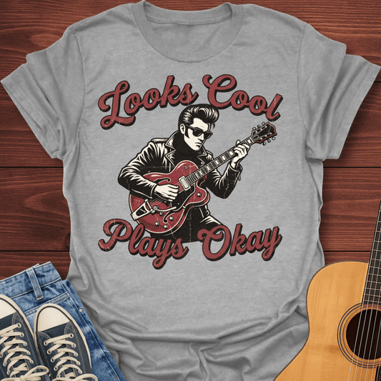 Looks Cool, Plays Okay T-Shirt