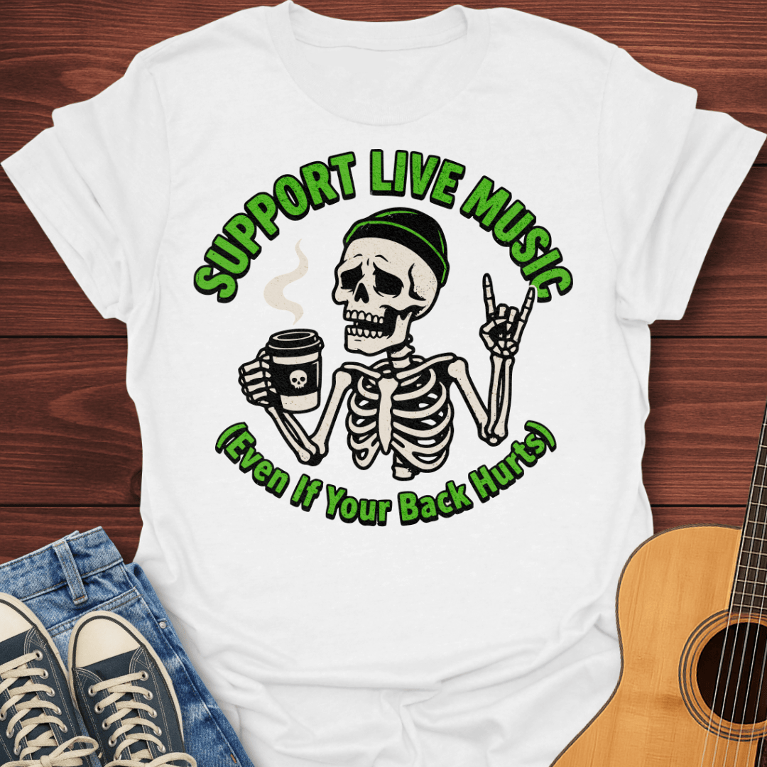 Support Live Music Even If Your Back Hurts T-Shirt