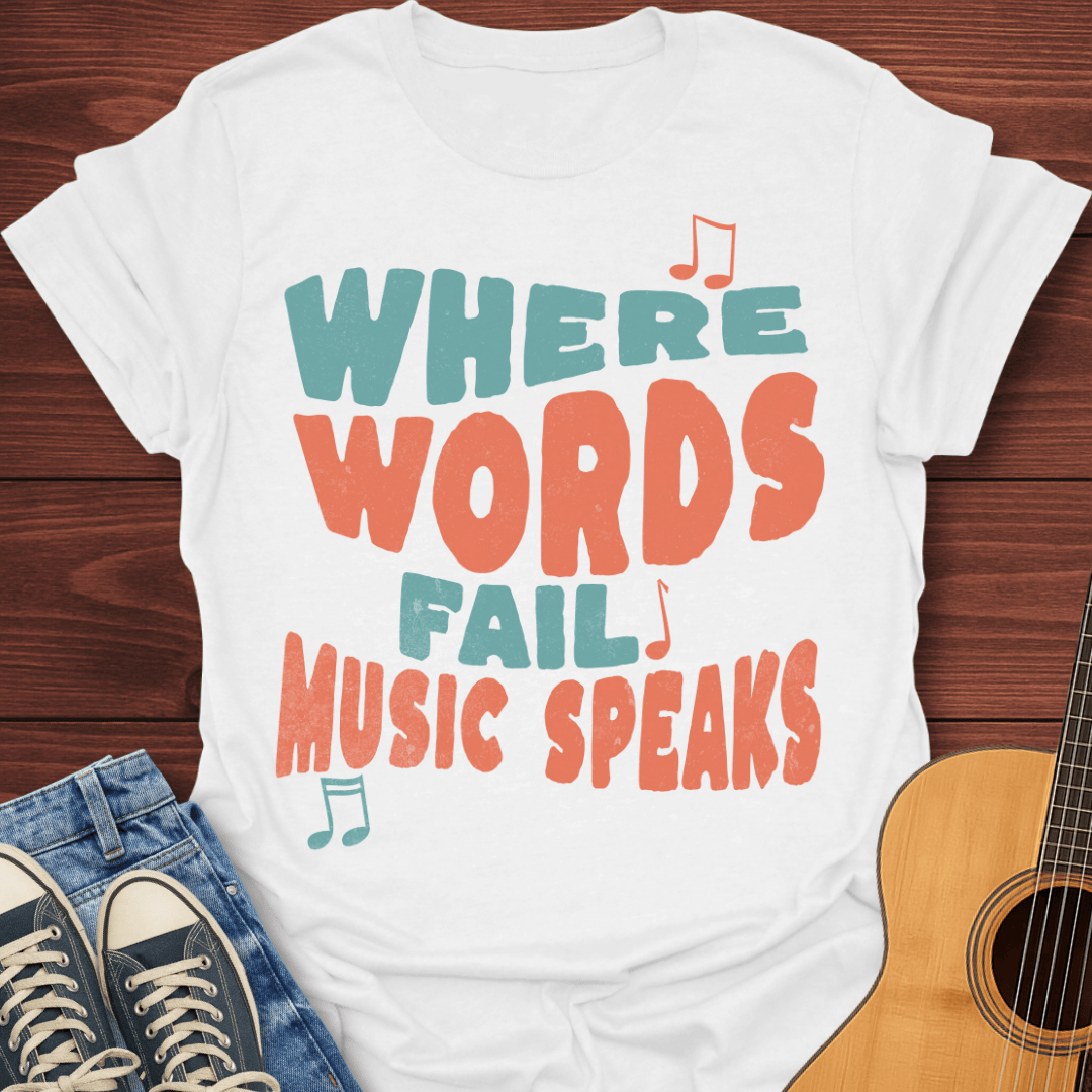 Where Words Fail T-Shirt