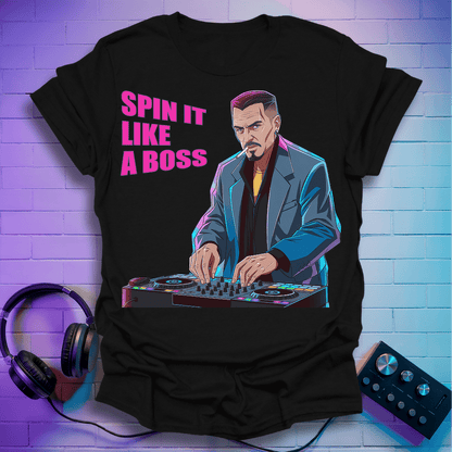 Spinnin’ Like a Boss T-Shirt