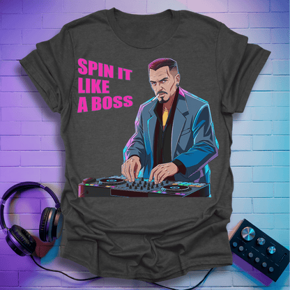 Spinnin’ Like a Boss T-Shirt