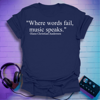 Where Words Fail T-Shirt