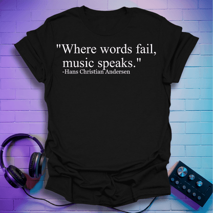 Where Words Fail T-Shirt