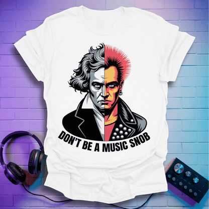 Don't Be A Music Snob T-Shirt