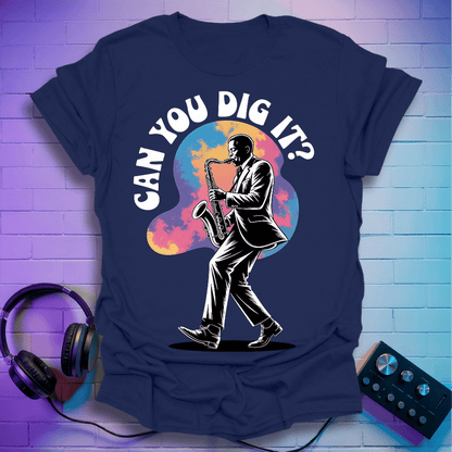 Can You Dig it T-shirt