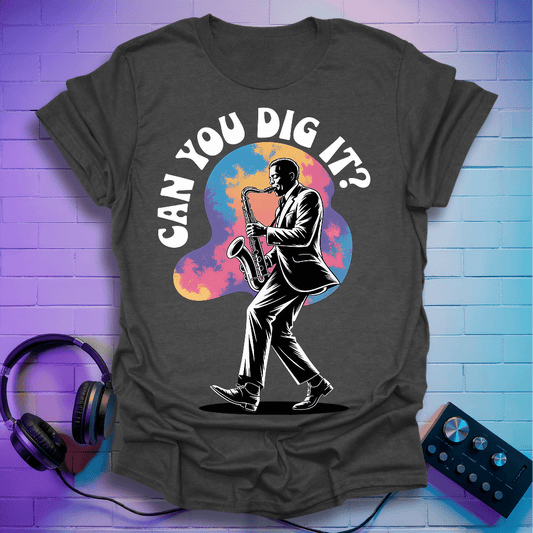Can You Dig it T-shirt