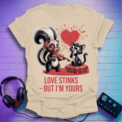 Love Stinks -But I'm Yours T-Shirt