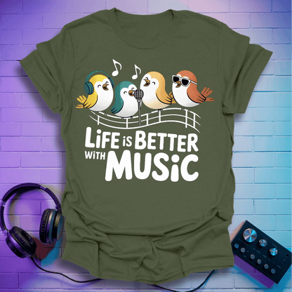 Life is Better With Music T-Shirt