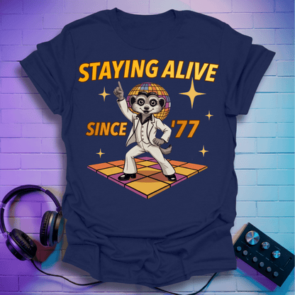 Stayin’ Alive Since ’77 Disco Meerkat T-Shirt