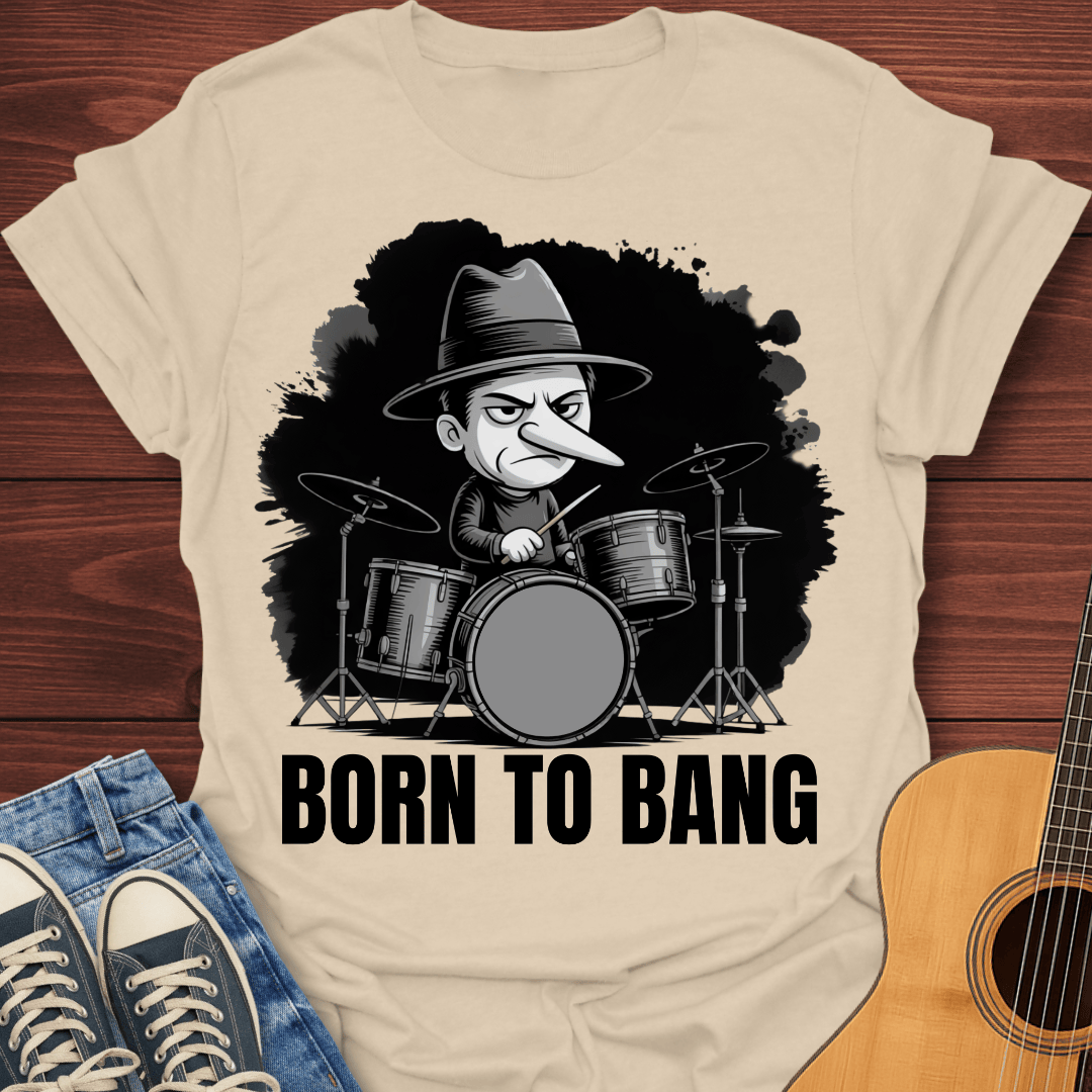 Born To Bang Drummer T-Shirt