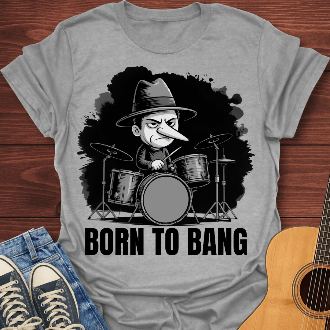 Born To Bang Drummer T-Shirt