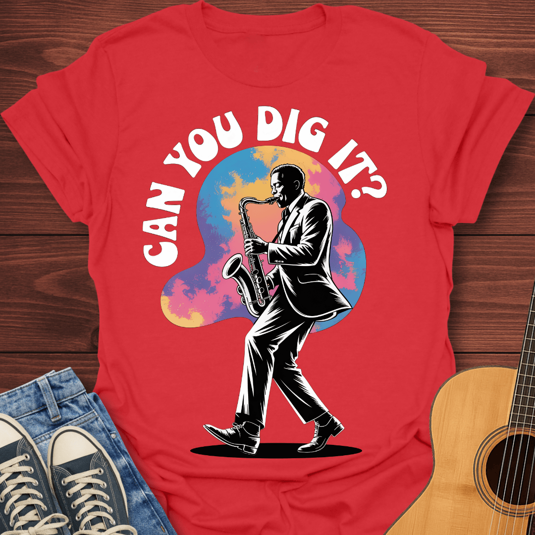 Can You Dig It - T-Shirt
