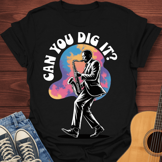 Can You Dig It - T-Shirt