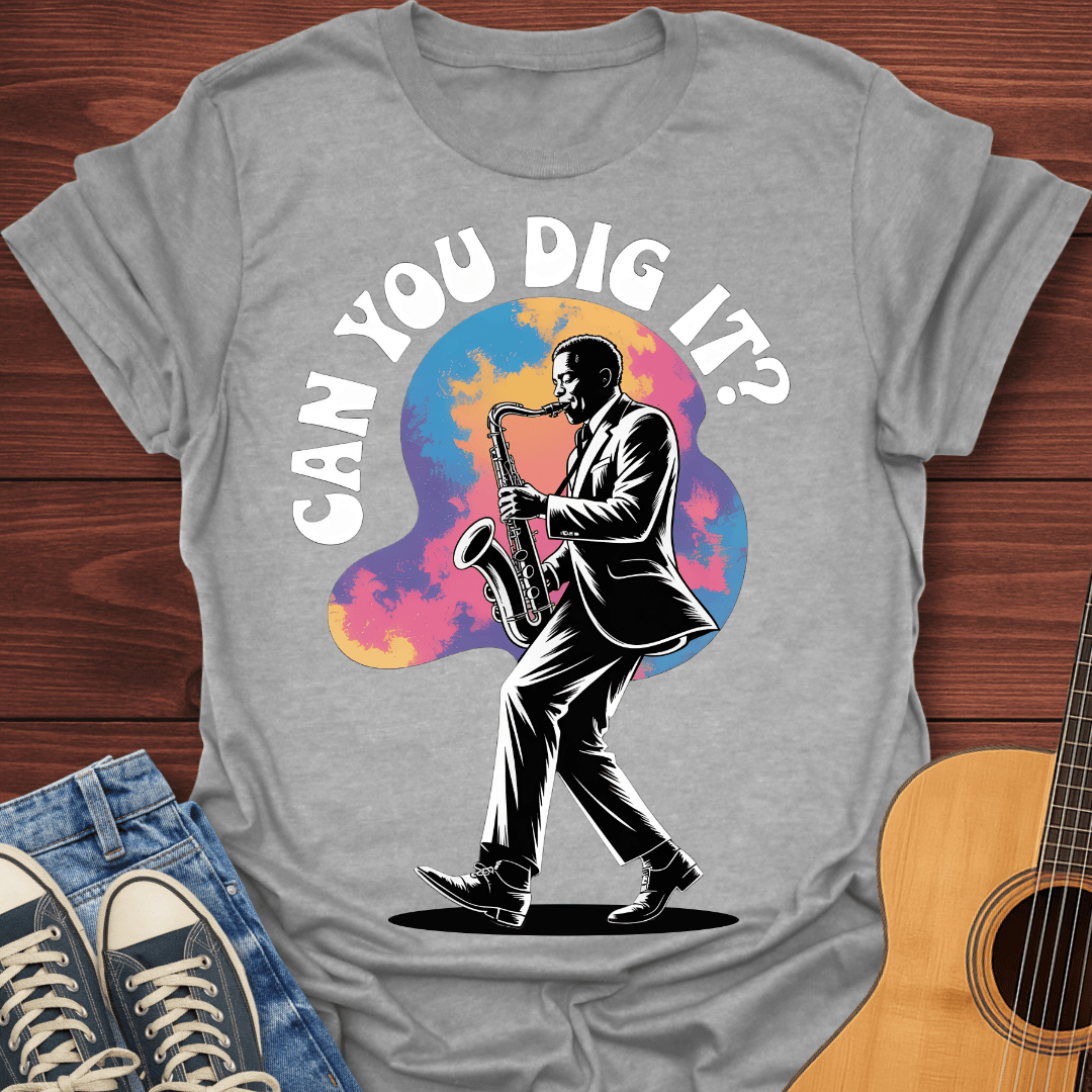 Can You Dig It - T-Shirt