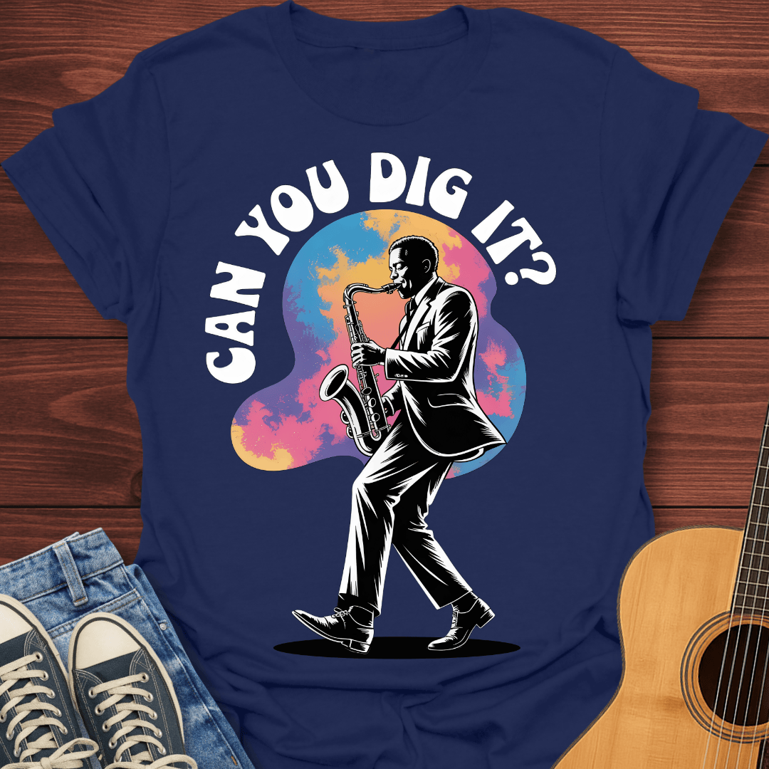 Can You Dig It - T-Shirt