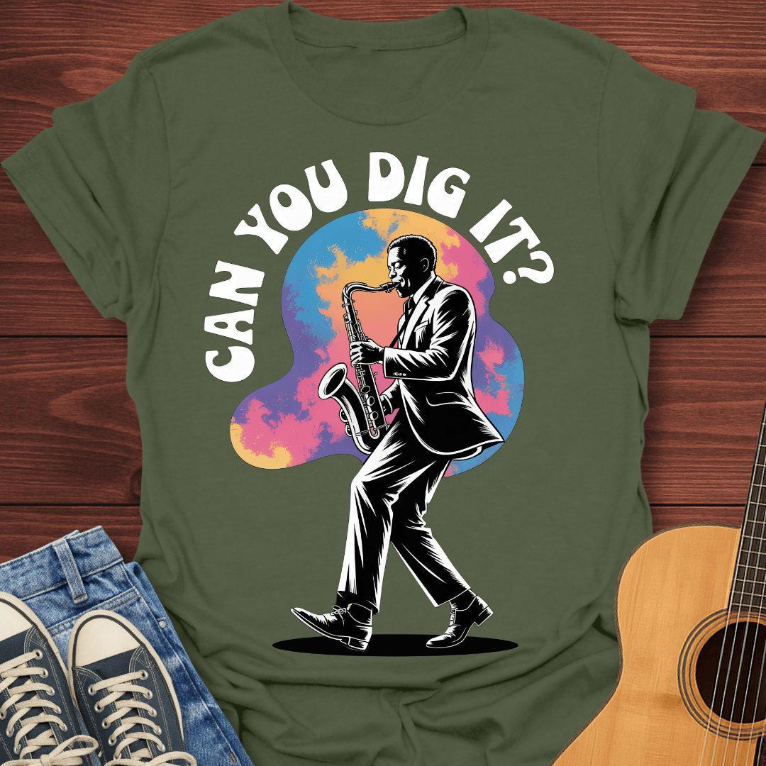 Can You Dig It - T-Shirt