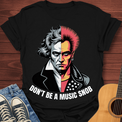 Don't Be A Music Snob T-Shirt