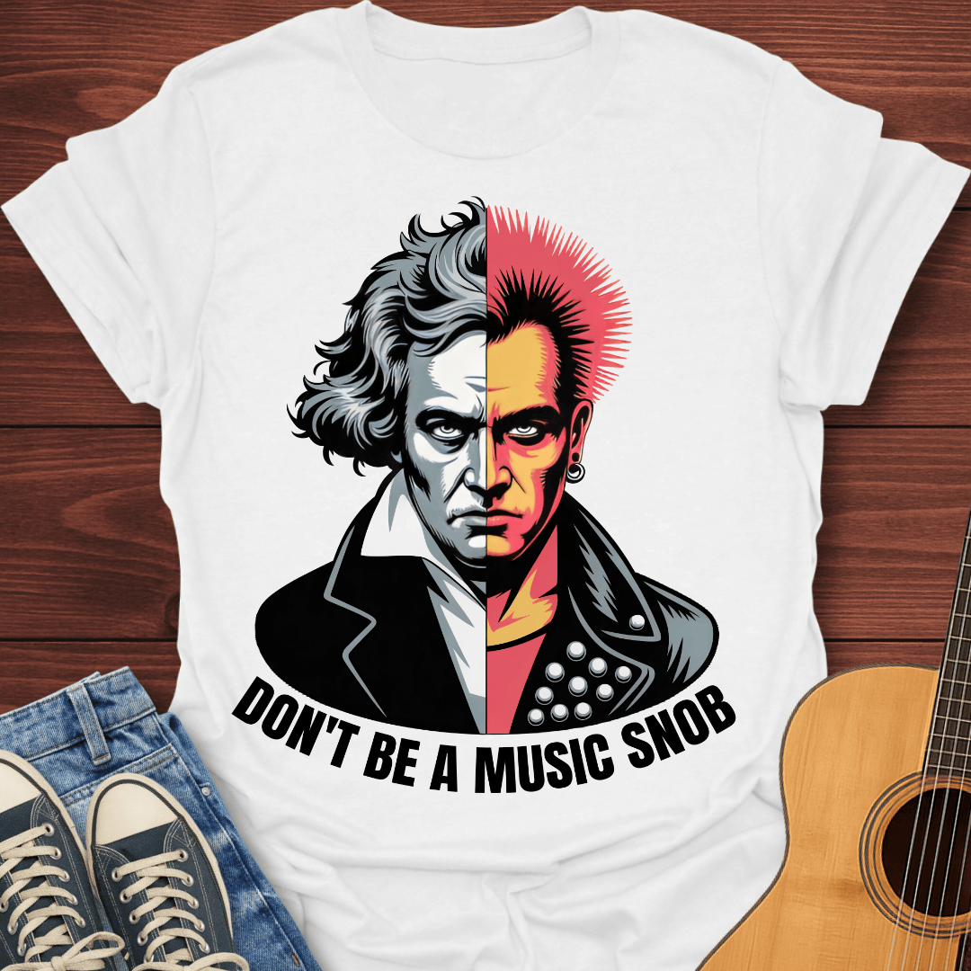 Don't Be A Music Snob T-Shirt