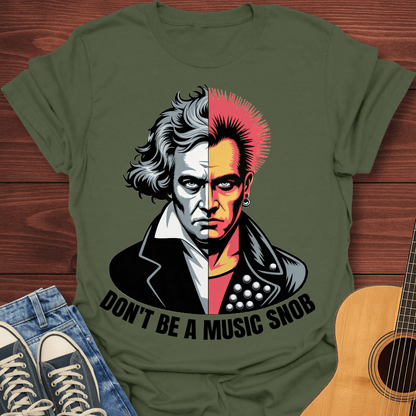 Don't Be A Music Snob T-Shirt