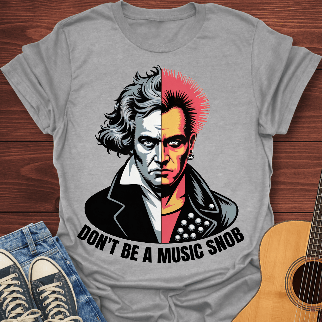Don't Be A Music Snob T-Shirt