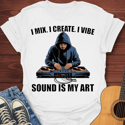 I Mix. I Create. I Vibe Guy T-Shirt