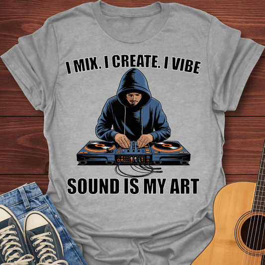 I Mix. I Create. I Vibe Guy T-Shirt