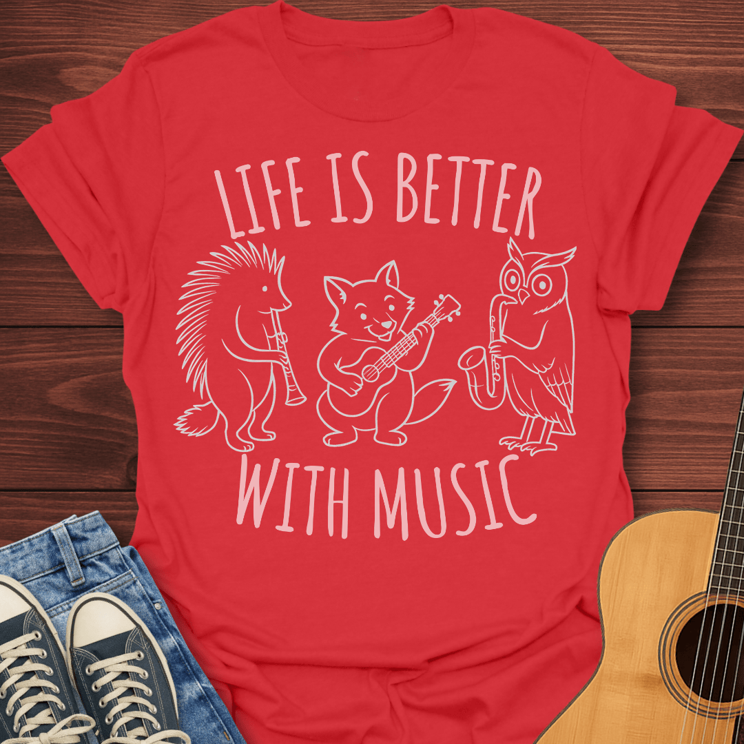 Life Is Better With Music v2 T-Shirt