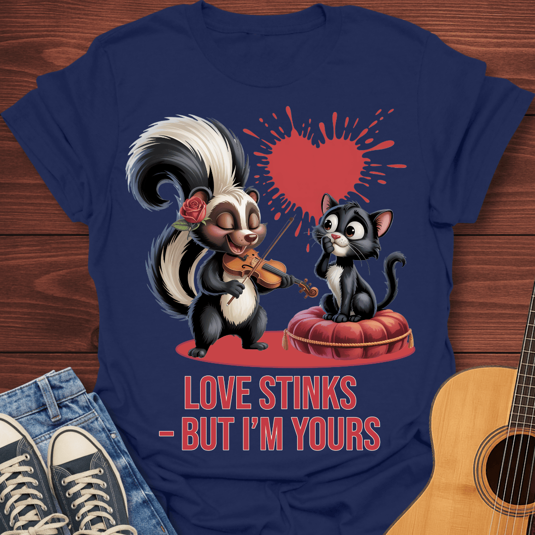 Love Stinks -But I'm Yours T-Shirt