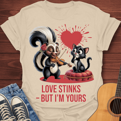 Love Stinks -But I'm Yours T-Shirt