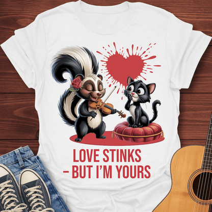 Love Stinks -But I'm Yours T-Shirt