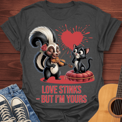 Love Stinks -But I'm Yours T-Shirt