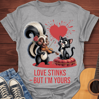 Love Stinks -But I'm Yours T-Shirt