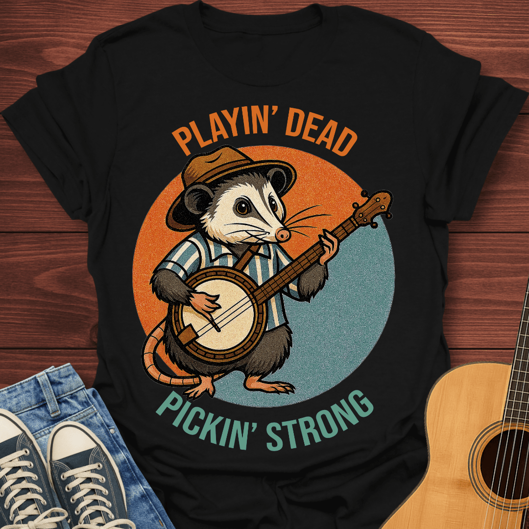 Playin’ Dead, Pickin’ Strong T-Shirt